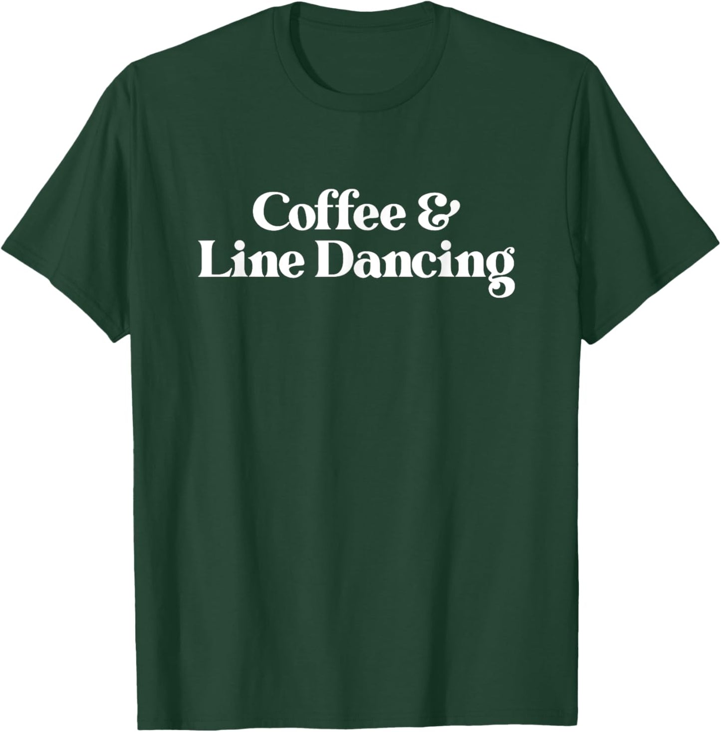 Coffee and Line Dancing or Line Dancer or Women T-Shirt - T-Shirt | Forest
