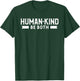 Human Kind Be Both Lovely Motivational Inspirational T-Shirt - T-Shirt | Forest