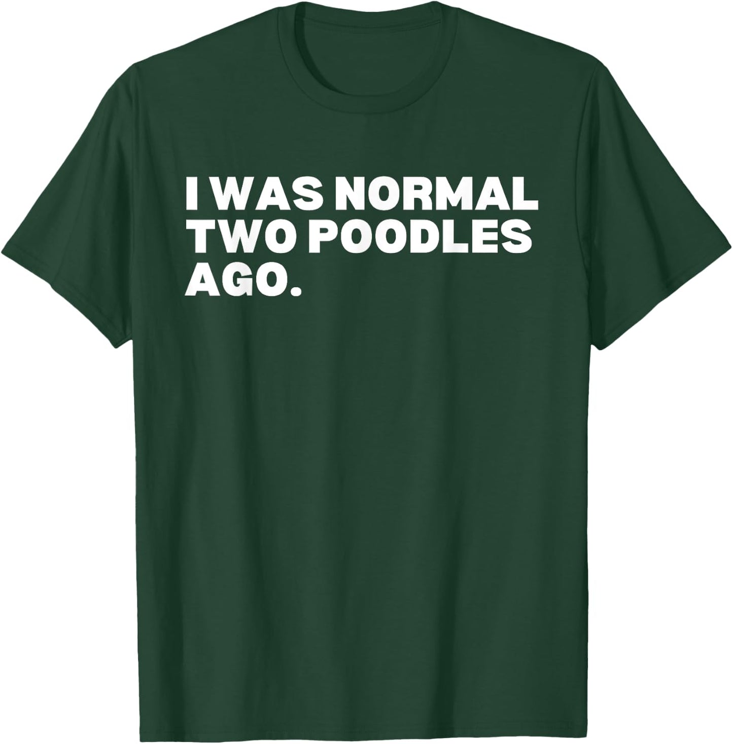 I was normal two poodles ago poodles poodle dog lover Women Kids T-Shirt - T-Shirt | Forest