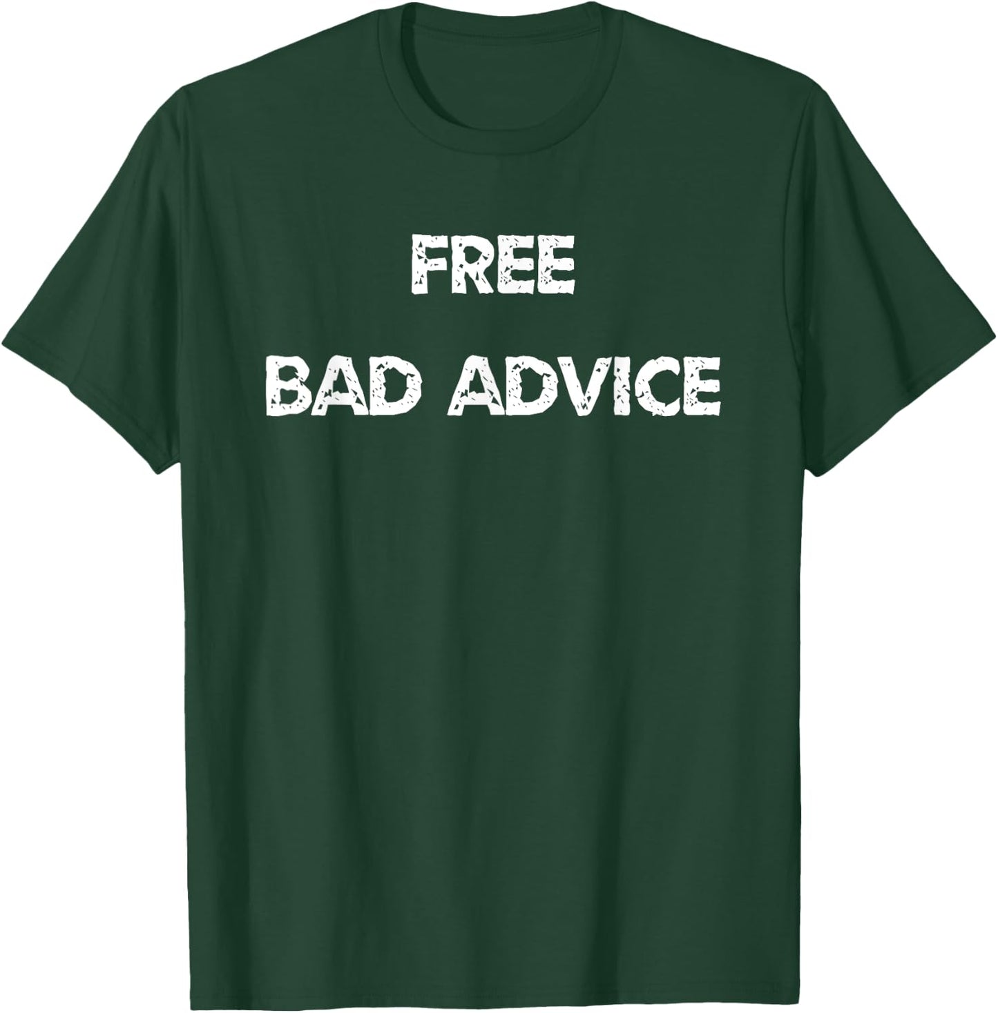 Funny And Sarcastic Free Bad Advice Given Here T-Shirt - T-Shirt | Forest