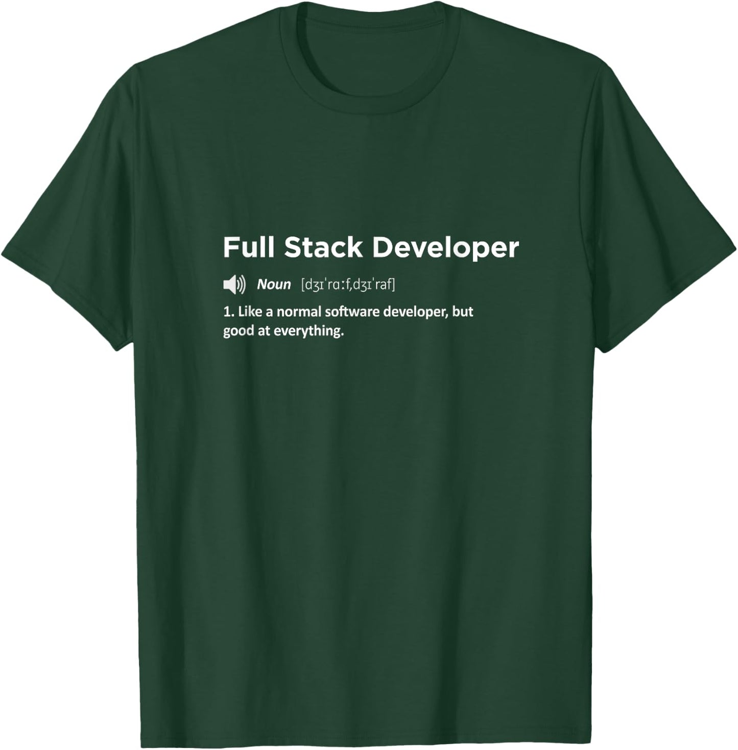 Full Stack Software Developer Engineer Funny Definition T-Shirt - T-Shirt | Forest