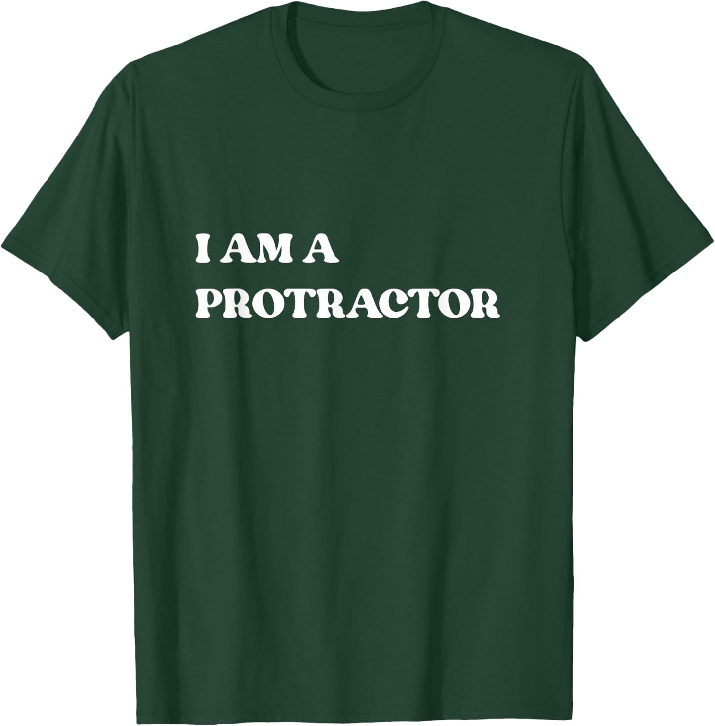 I Am A Protractor/Protector Funny Social Media Trend T Shirt T-Shirt - T-Shirt | Forest