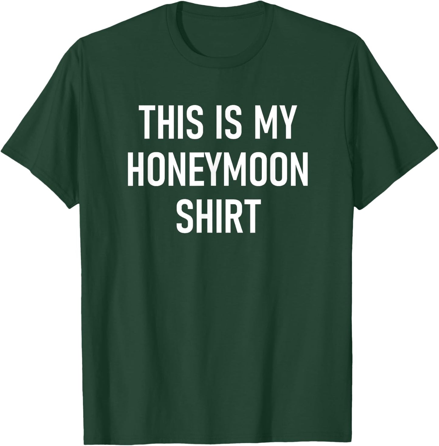 This Is My Honeymoon Shirt, Funny, Couples, Newlyweds T-Shirt - T-Shirt | Forest