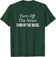 Turn Off The News - Turn Up The Music T-Shirt - T-Shirt | Forest