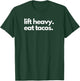 Lift Heavy Eat Tacos | Funny Lifting Workout Fitness Apparel T-Shirt - T-Shirt | Forest