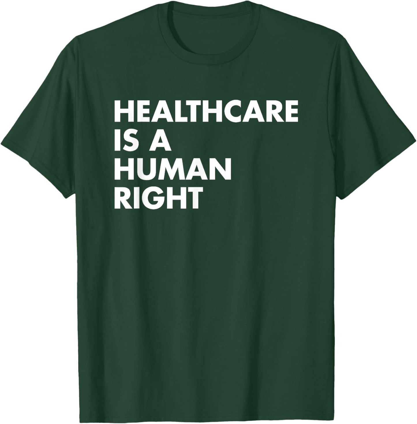Healthcare is a Human Right T-Shirt - T-Shirt | Forest