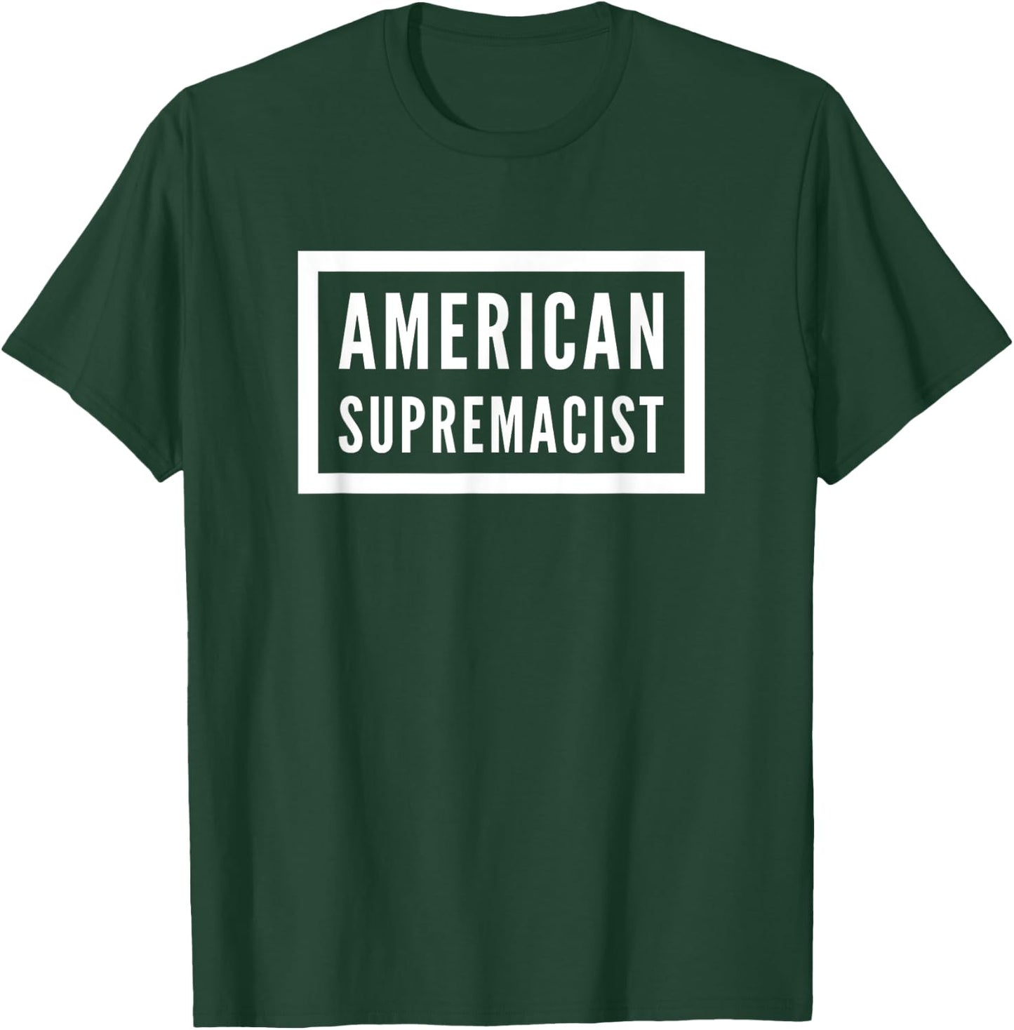 American Supremacist: Anti-Racism Gift T-Shirt - T-Shirt | Forest