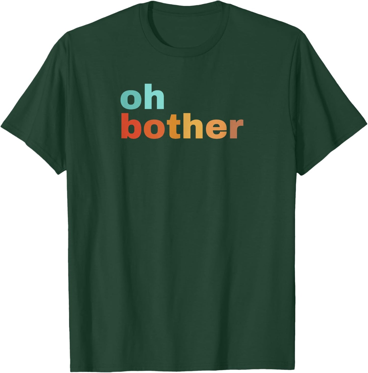 Oh Bother T-Shirt - T-Shirt | Forest