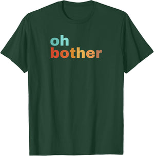 Oh Bother T-Shirt - T-Shirt | Forest