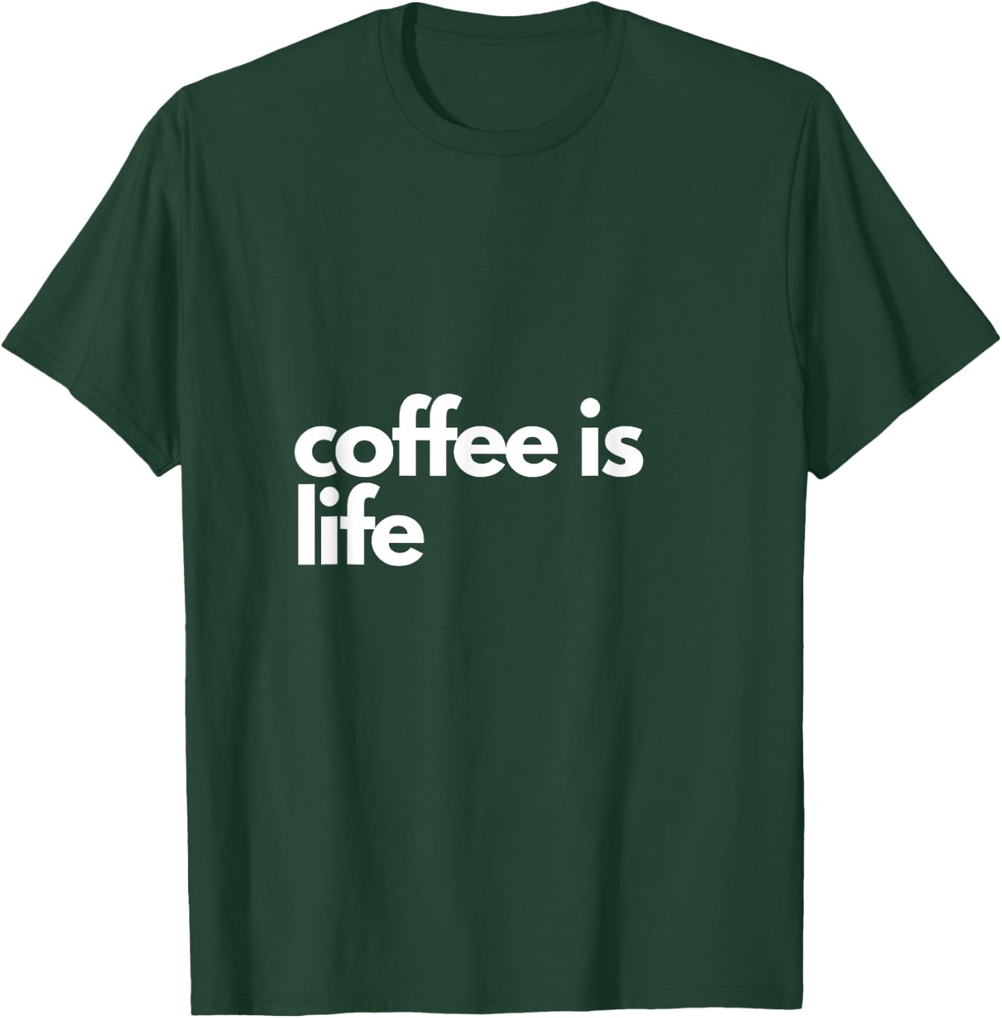Coffee is Life T-Shirt - T-Shirt | Forest