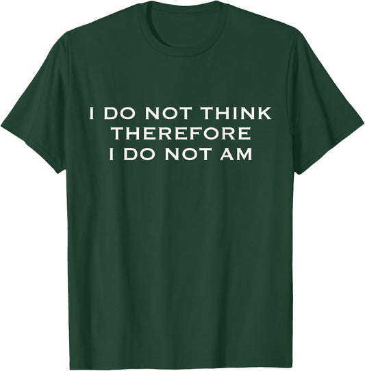 Nocturnal Spring -Adults I DO NOT THINK THEREFORE I DO NOT AM Black Small Classic Fit Short Sleeve T-Shirt - T-Shirt | Forest