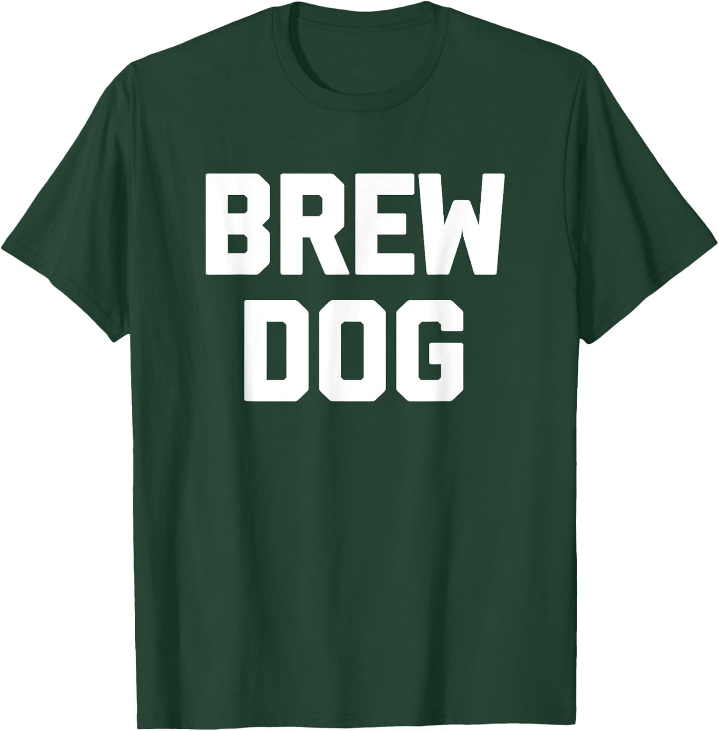 Brew Dog funny saying brewery drunk drinking beer Men Women T-Shirt - T-Shirt | Forest