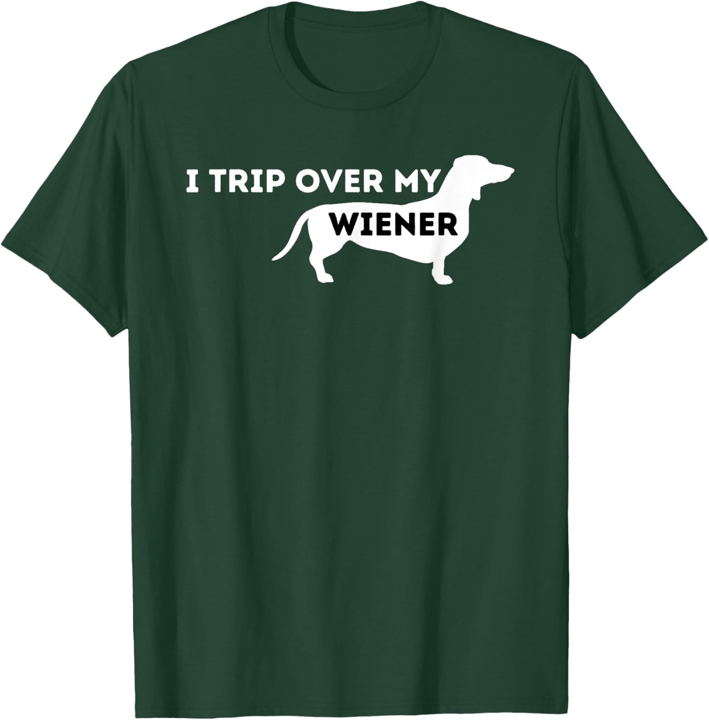 I Trip Over My Wiener - Dachshund Lover Badger Dog Men Women T-Shirt - T-Shirt | Forest