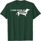 I Trip Over My Wiener - Dachshund Lover Badger Dog Men Women T-Shirt - T-Shirt | Forest