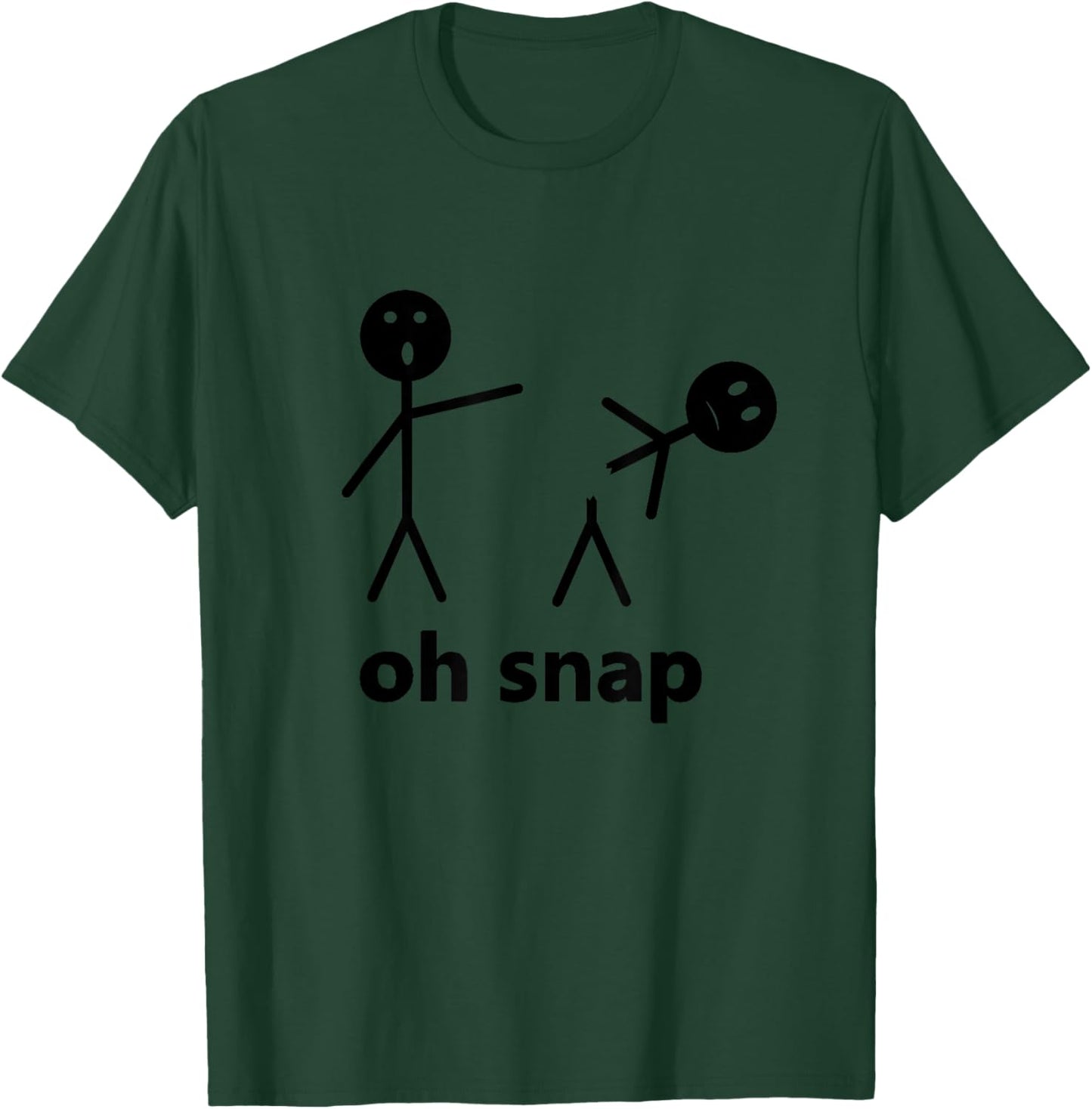Oh Snap Funny Stick Figure Hilarious Sarcastic Humor Saying T-Shirt - T-Shirt | Forest