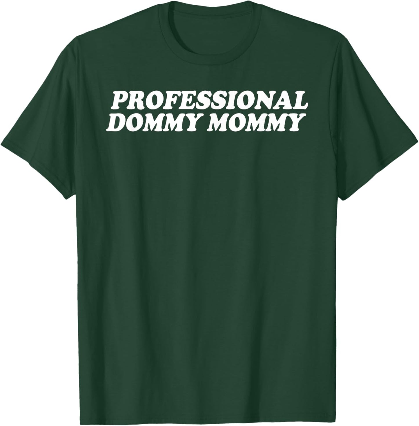Professional Dommy Mommy 2023 T-Shirt - T-Shirt | Forest