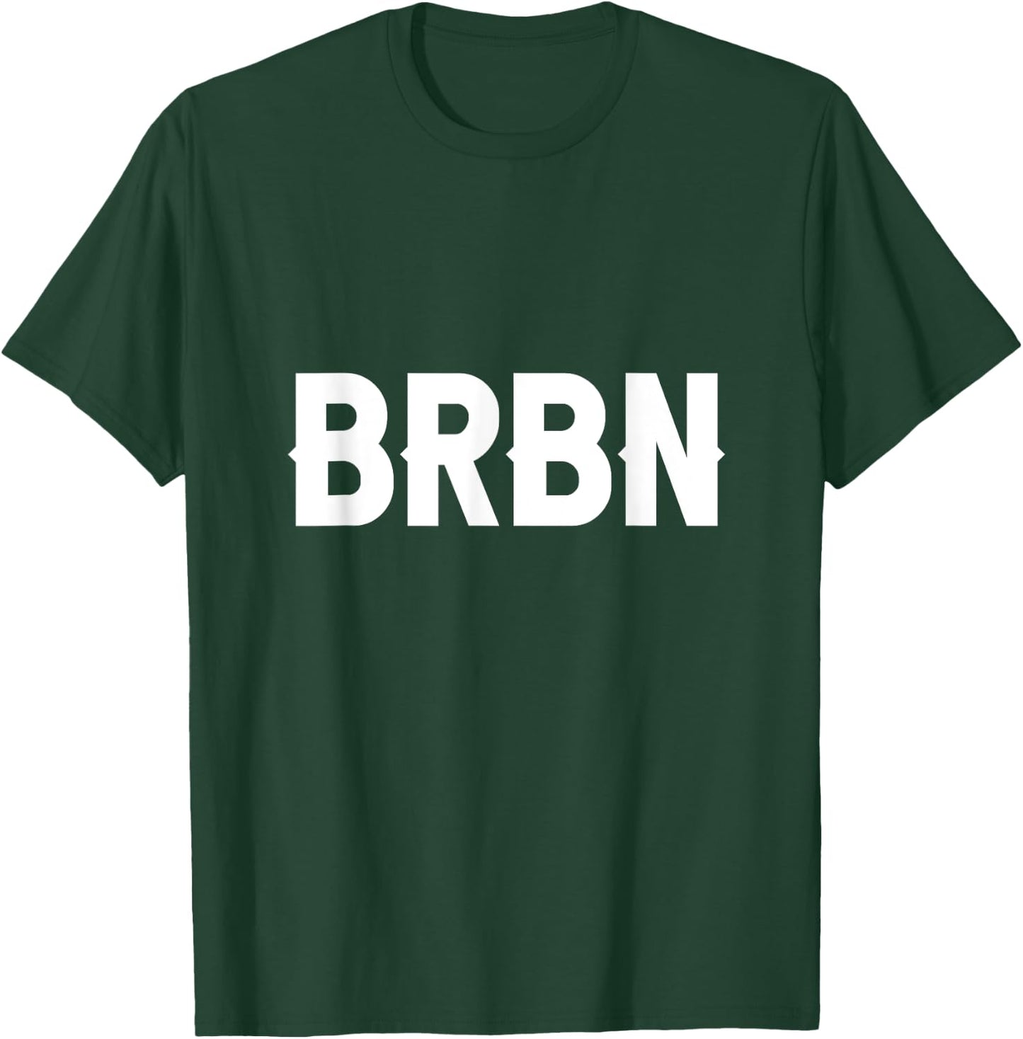BRBN Funny Bourbon and Whiskey Lover T-Shirt - T-Shirt | Forest