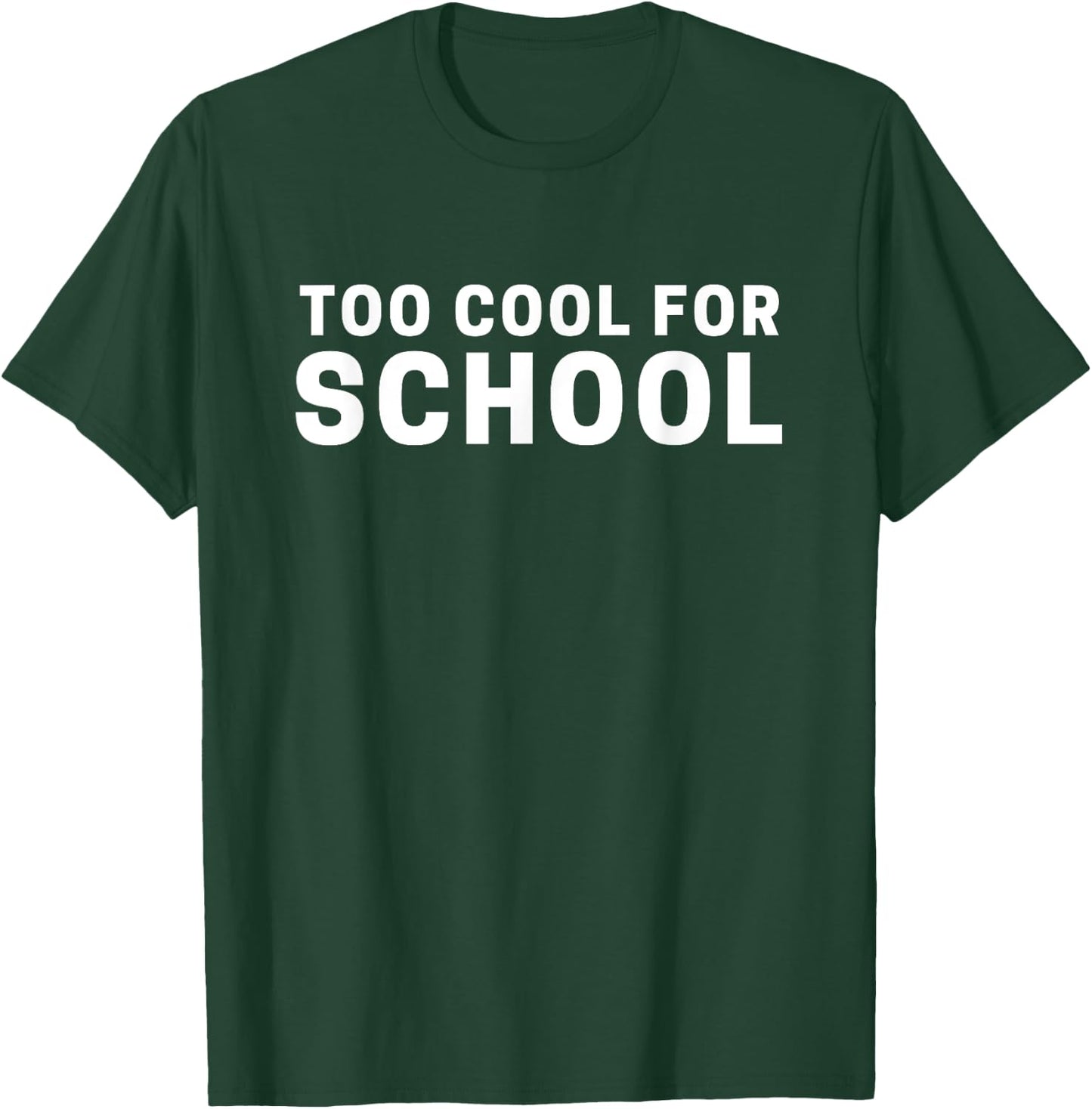 Too Cool for School T-Shirt - T-Shirt | Forest