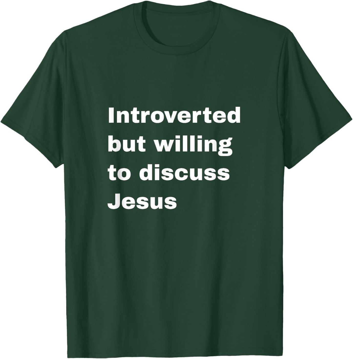 Introverted But Willing To Discuss Jesus Christian Religious T-Shirt - T-Shirt | Forest