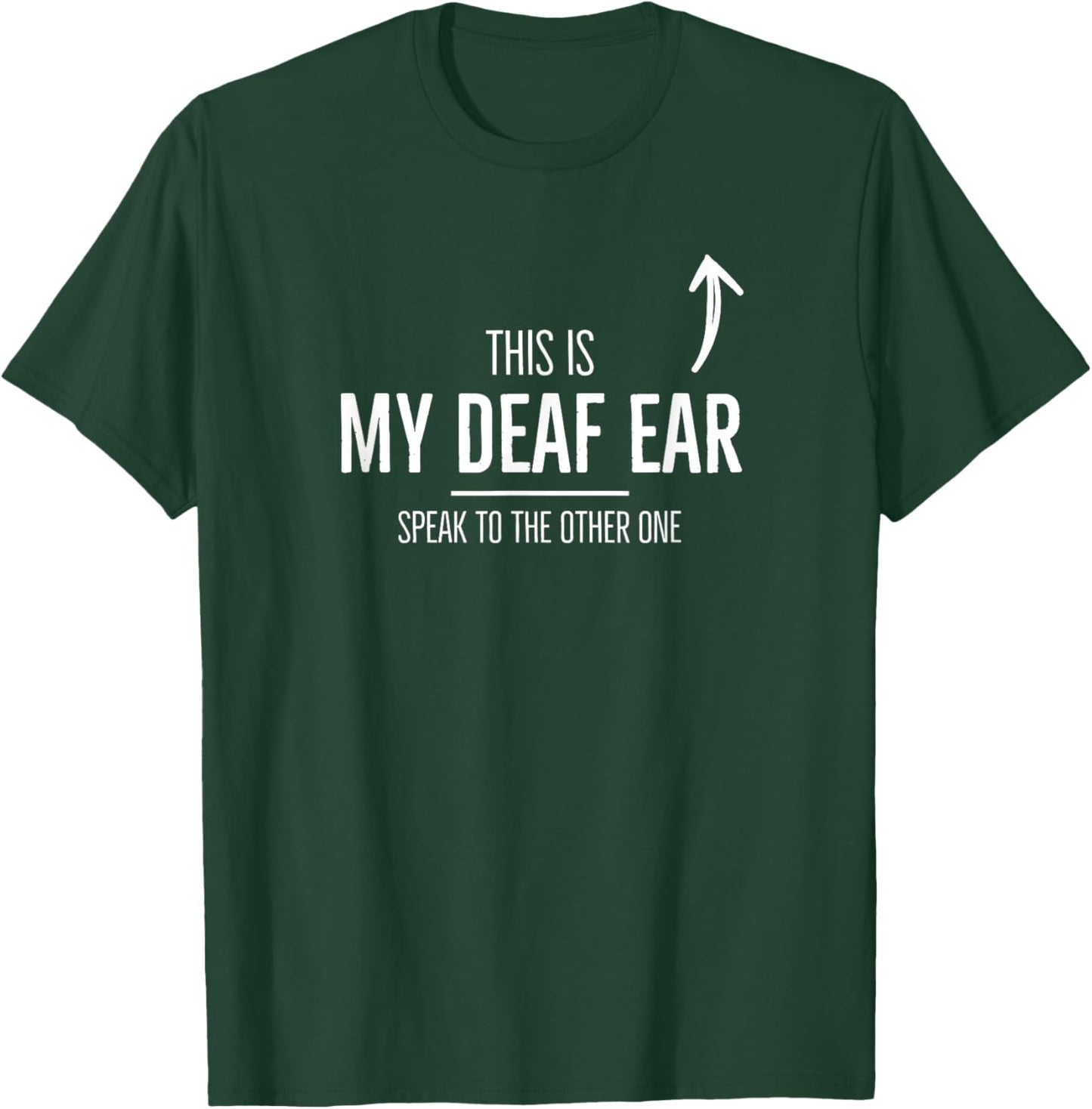 Deaf Awareness My Deaf Ear Left Hearing Impaired ASL SSD T-Shirt - T-Shirt | Forest