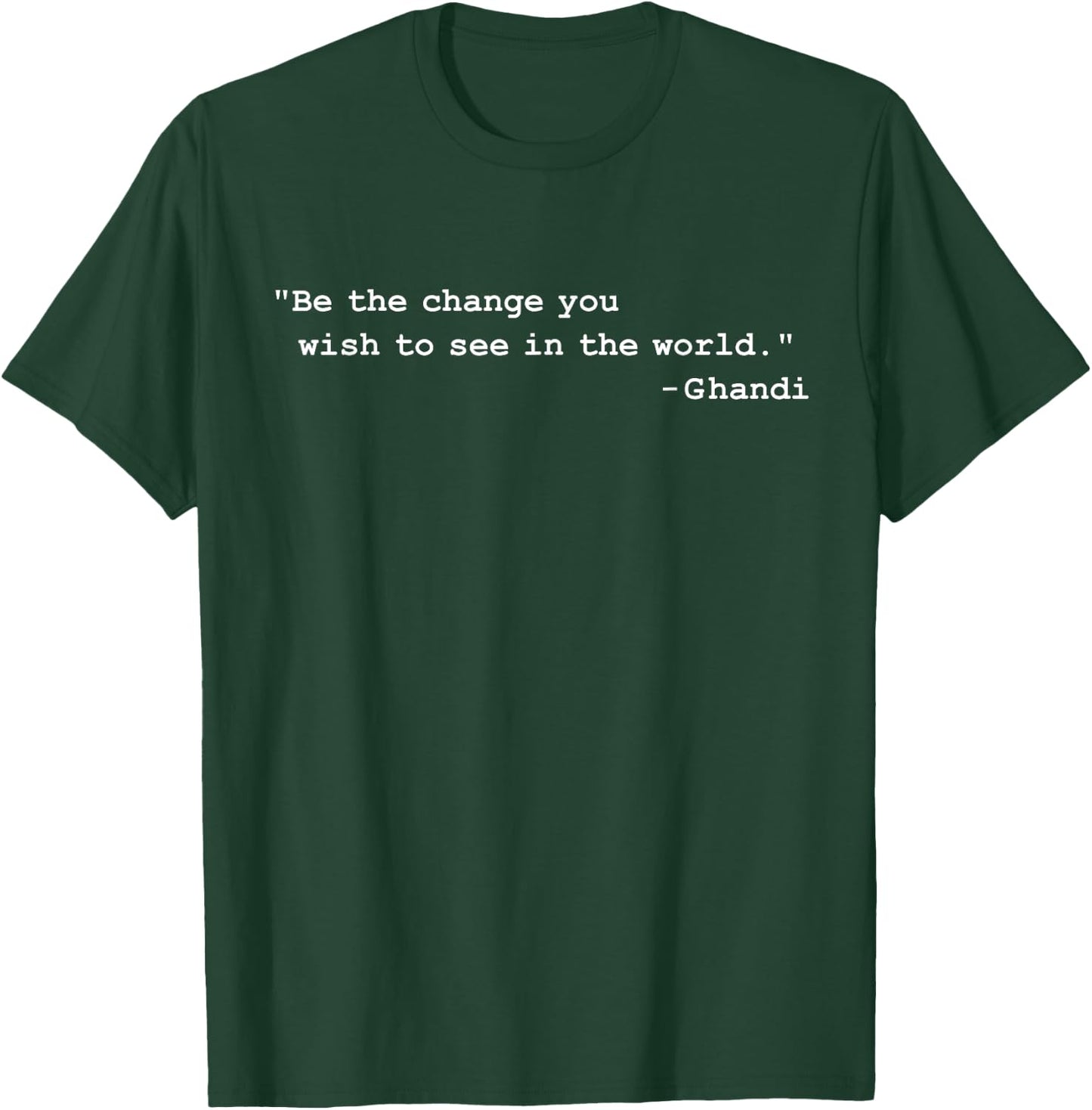 Ghandi: Be the change! T-Shirt - T-Shirt | Forest