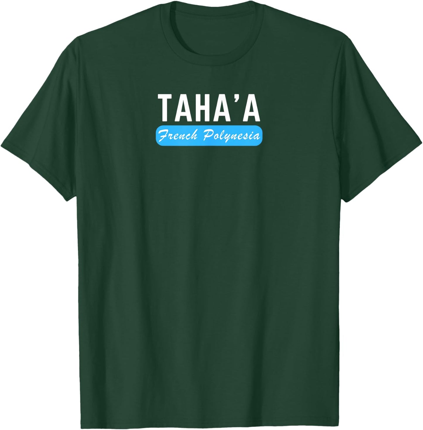 Taha'a, French Polynesia - Travel and Vacation Fun T-Shirt - T-Shirt | Forest