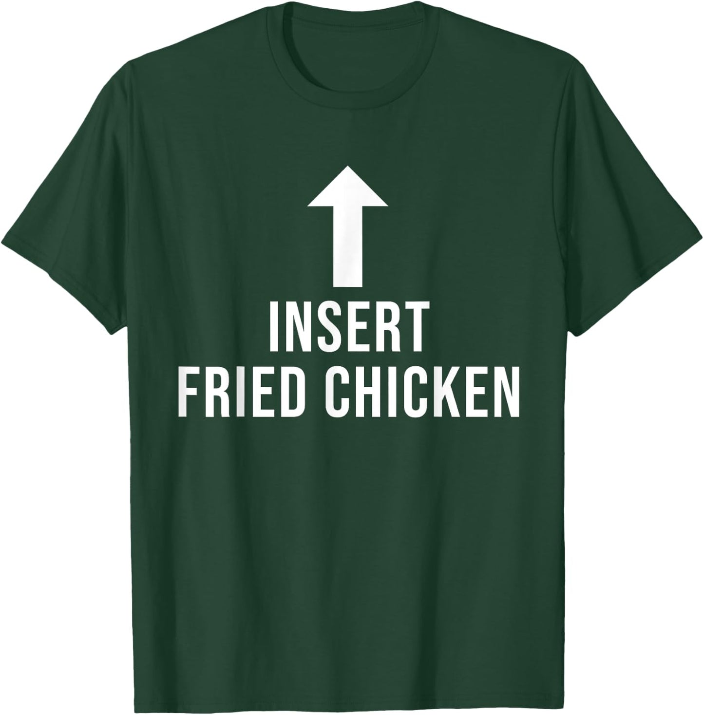 Insert Fried Chicken Funny Eat Cooking Drink Food Lover T-Shirt - T-Shirt | Forest