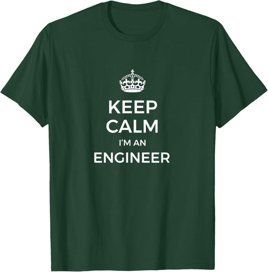 Keep Calm I'm An Engineer T-Shirt - T-Shirt | Forest