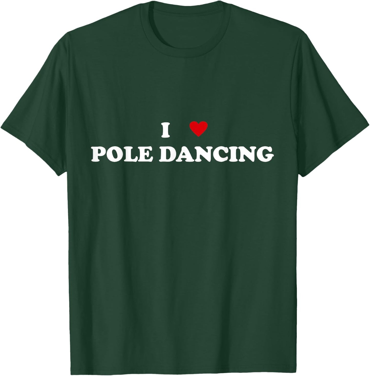I Heart Pole dancer - I Love Pole Dancing T-Shirt - T-Shirt | Forest