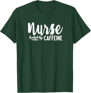 Nurse Fueled by Caffeine - Great Nurse Gift, Medical Worker T-Shirt - T-Shirt | Forest