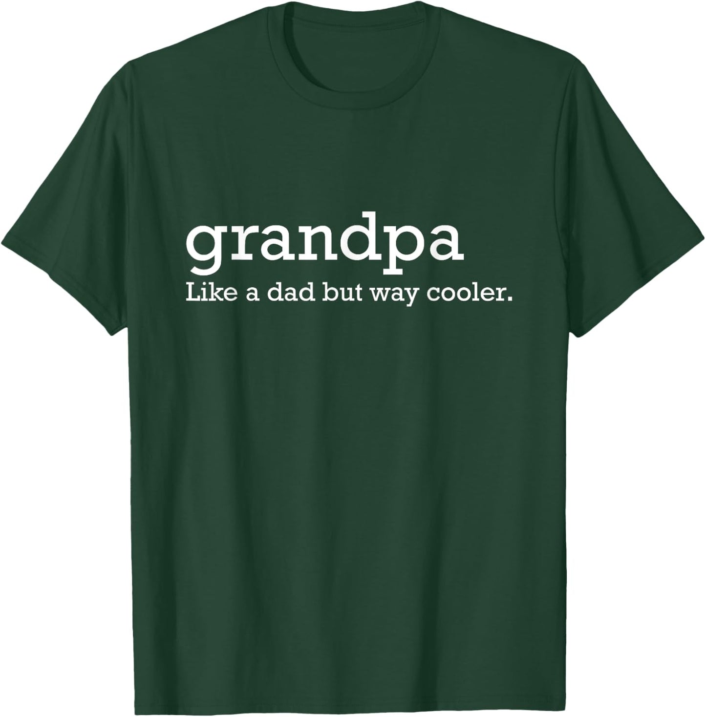 Grandpa like a dad but way cooler T-Shirt - T-Shirt | Forest