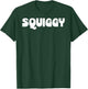 Squiggy Retro Funny Nickname T-Shirt - T-Shirt | Forest