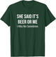 She Said It's Beer Or Me - I Miss Her Sometimes T-Shirt - T-Shirt | Forest