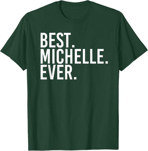 BEST. MICHELLE. EVER. Gift Name Funny Personalized Women T-Shirt - T-Shirt | Forest