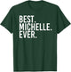 BEST. MICHELLE. EVER. Gift Name Funny Personalized Women T-Shirt - T-Shirt | Forest