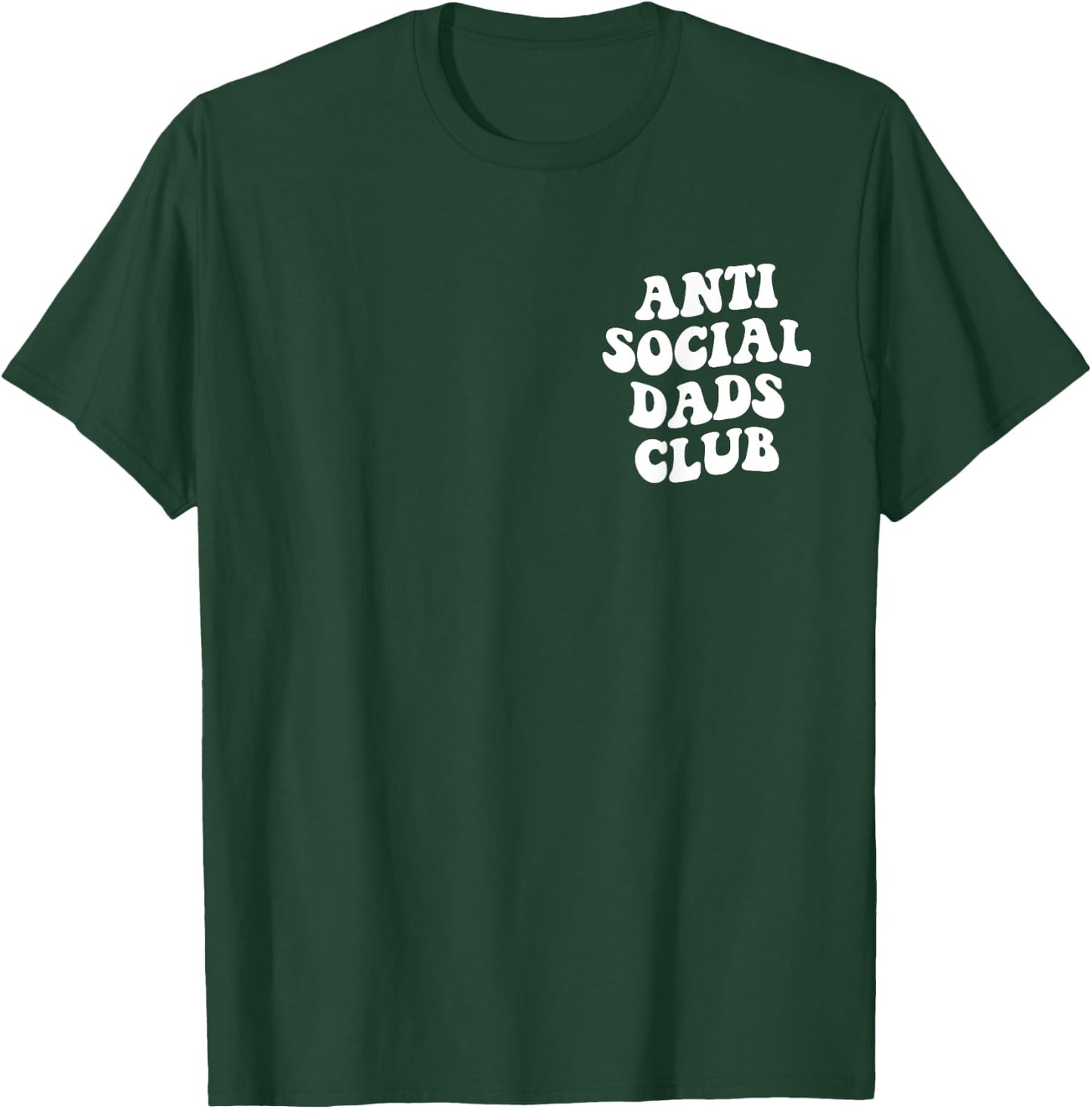 Anti Social Dads Club Funny Introverted Dad T-Shirt - T-Shirt | Forest