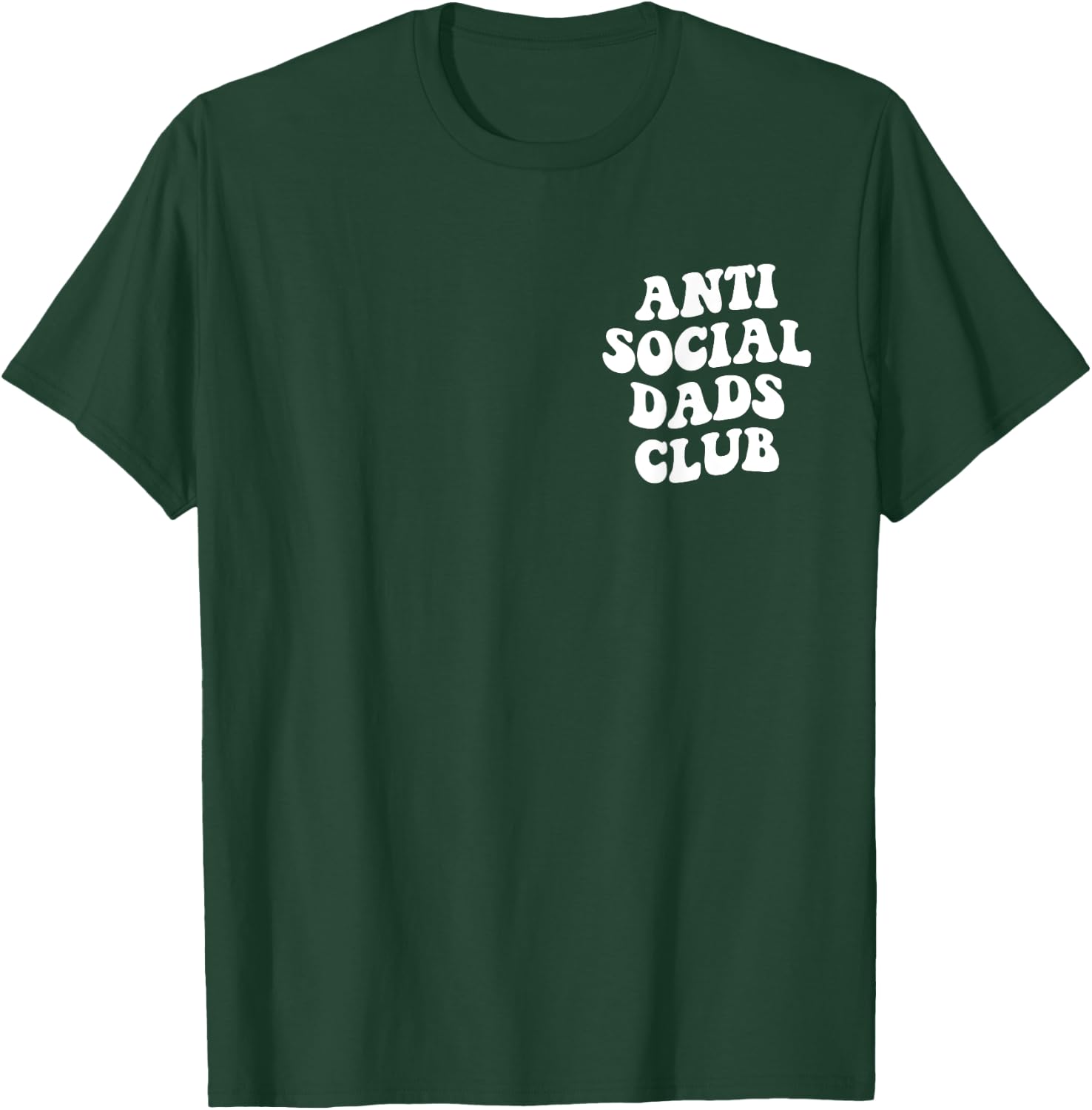 Anti Social Dads Club Funny Introverted Dad T-Shirt - T-Shirt | Forest