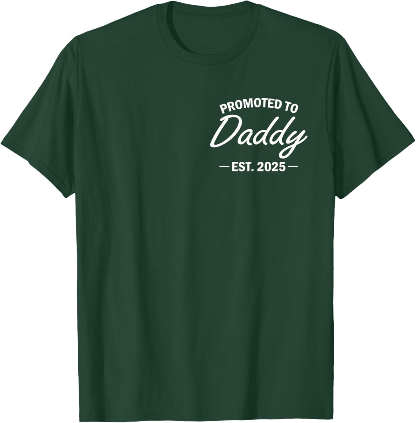 Promoted To Daddy Est 2025 Soon To Be New Dad Fathers Day T-Shirt - T-Shirt | Forest