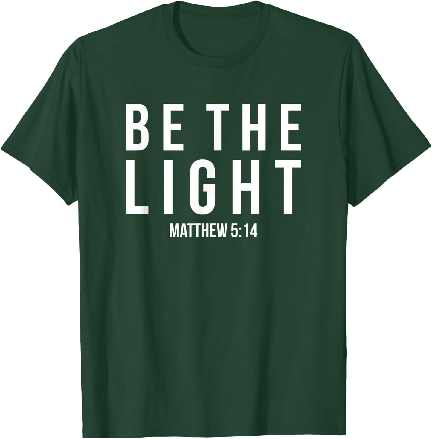 Be The Light Matthew 5:14 Christian Gifts T-Shirt - T-Shirt | Forest