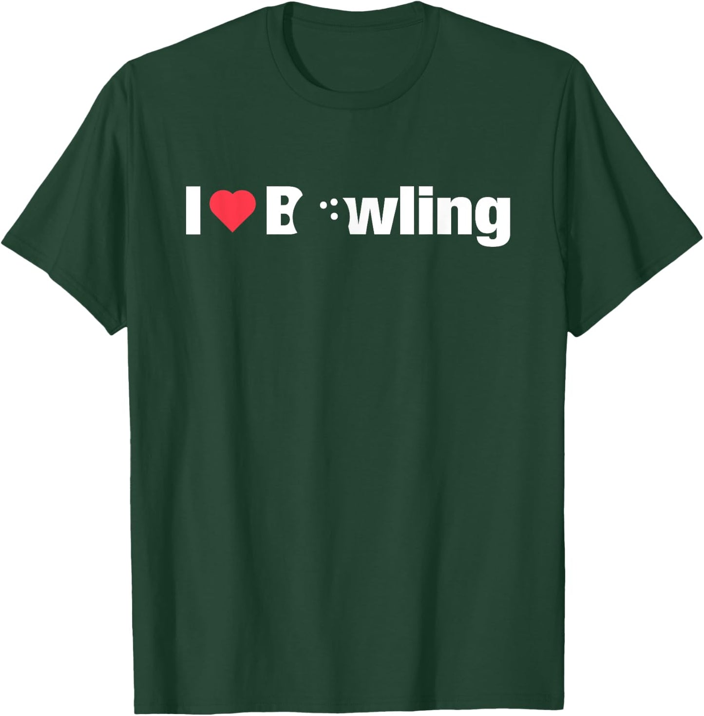 I Love Bowling Gift Girls Teens Or Wife T-Shirt - T-Shirt | Forest