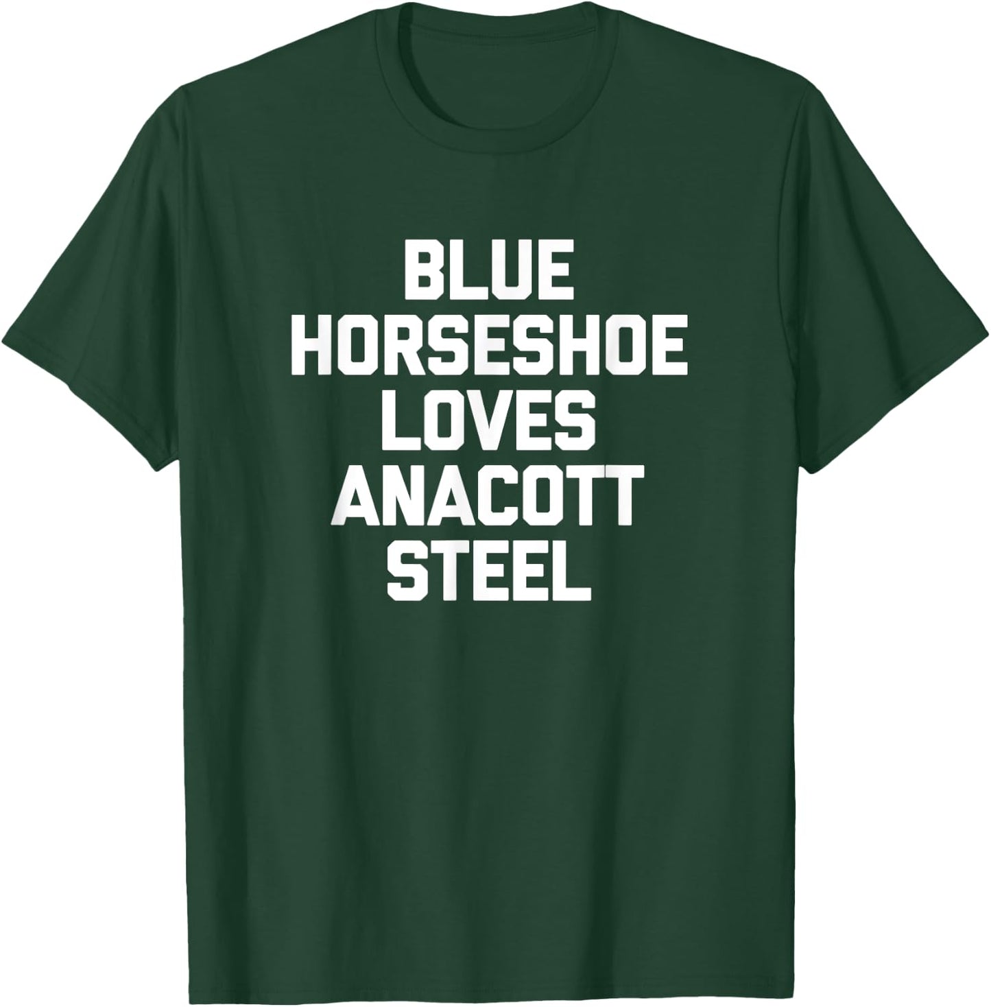 Blue Horseshoe Loves Anacott Steel - Funny Stock Market T-Shirt - T-Shirt | Forest