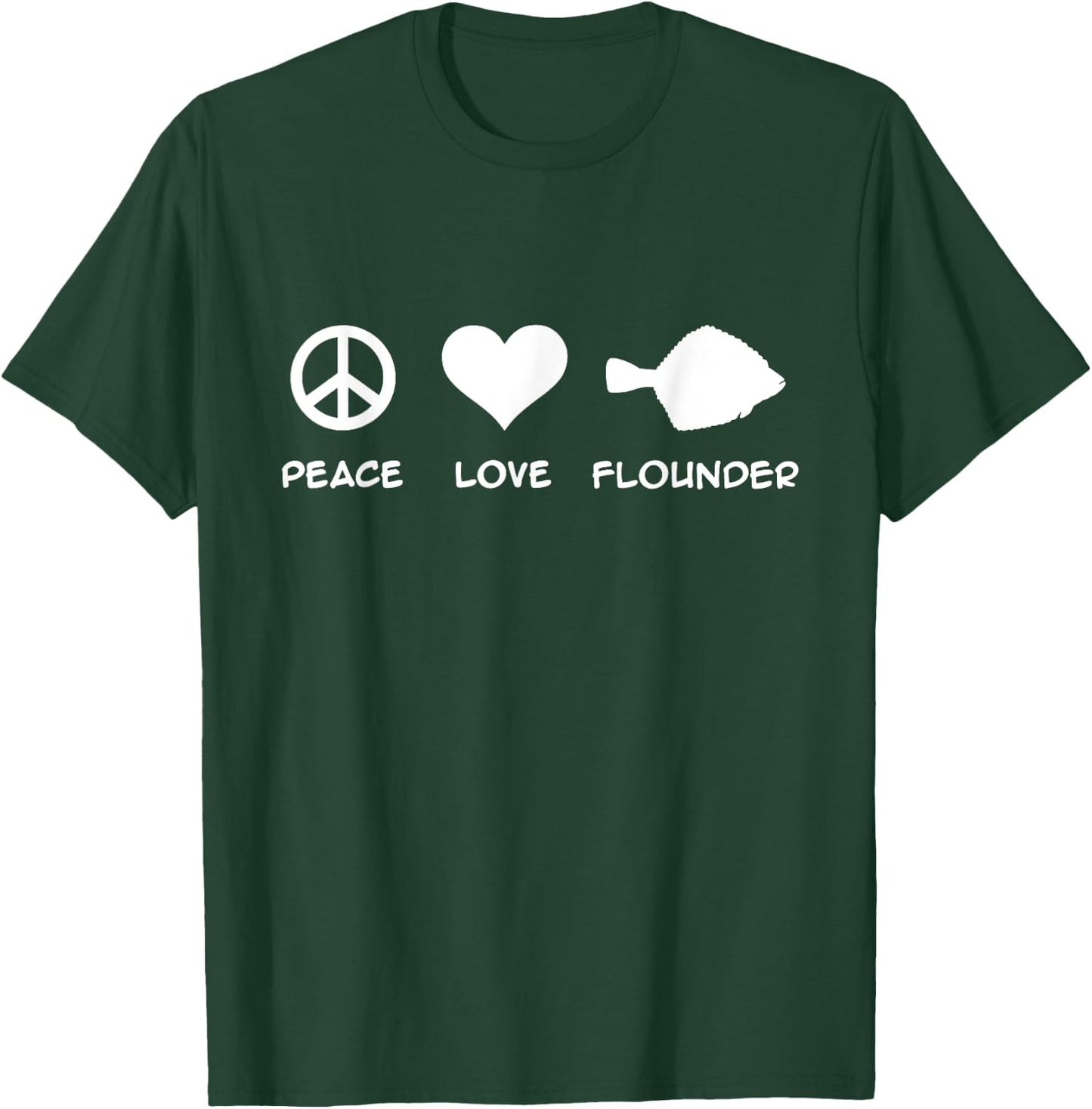 Peace Love Flounder Fishing T-Shirt - T-Shirt | Forest