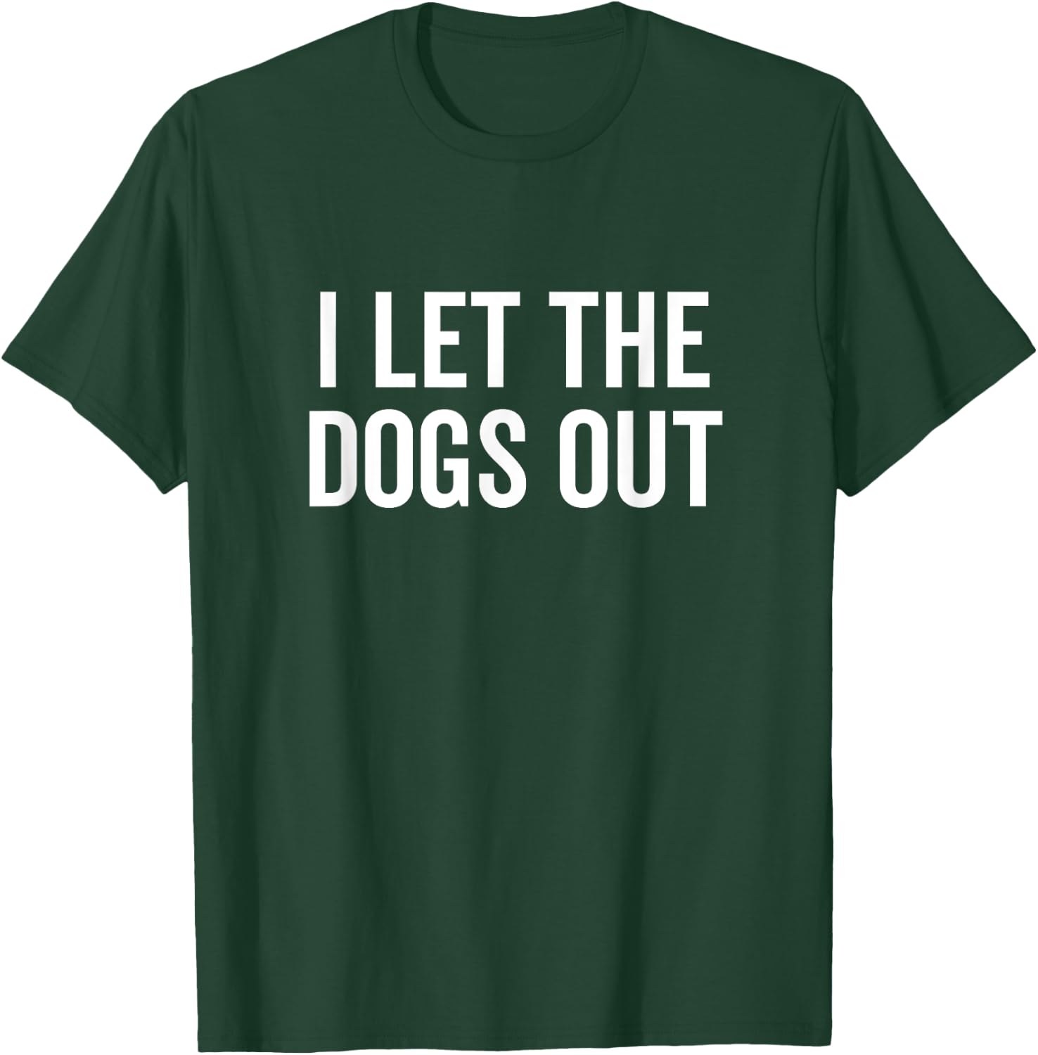 I Let The Dogs Out Funny Dog Walker Joke Pet Owner Humor Men Women Girls Kids T-Shirt - T-Shirt | Forest