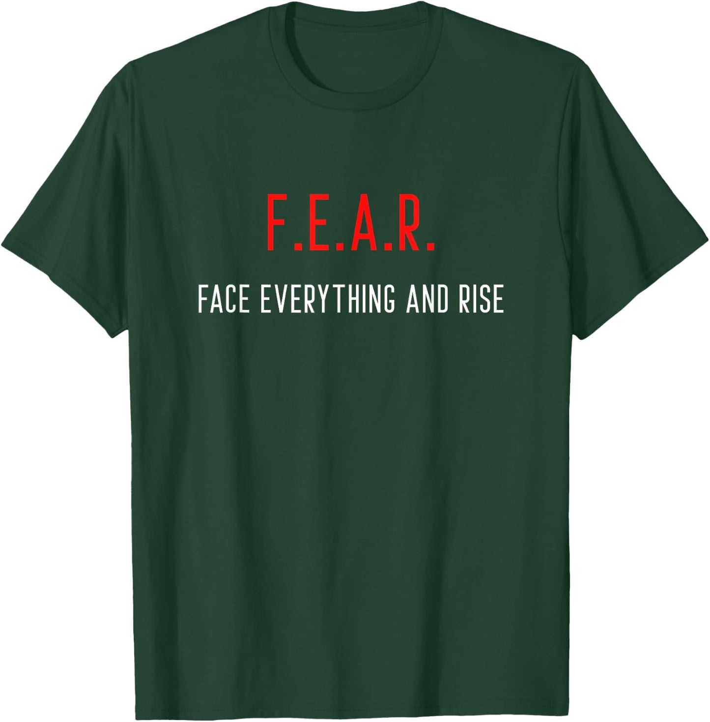 FEAR Face Everything And Rise Motivation Inspiration T-Shirt - T-Shirt | Forest