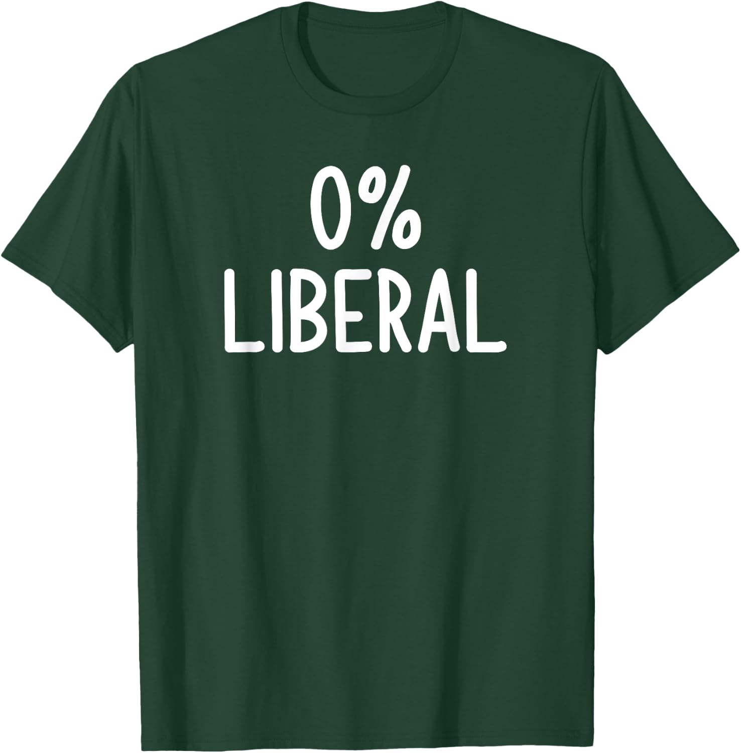 0% Liberal, Funny, Joke, Sarcastic, Family T-Shirt - T-Shirt | Forest