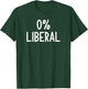 0% Liberal, Funny, Joke, Sarcastic, Family T-Shirt - T-Shirt | Forest