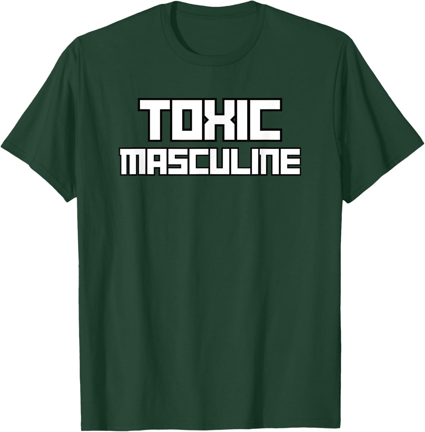 Toxic Masculine Funny Triggering Masculinity Served Daily T-Shirt - T-Shirt | Forest