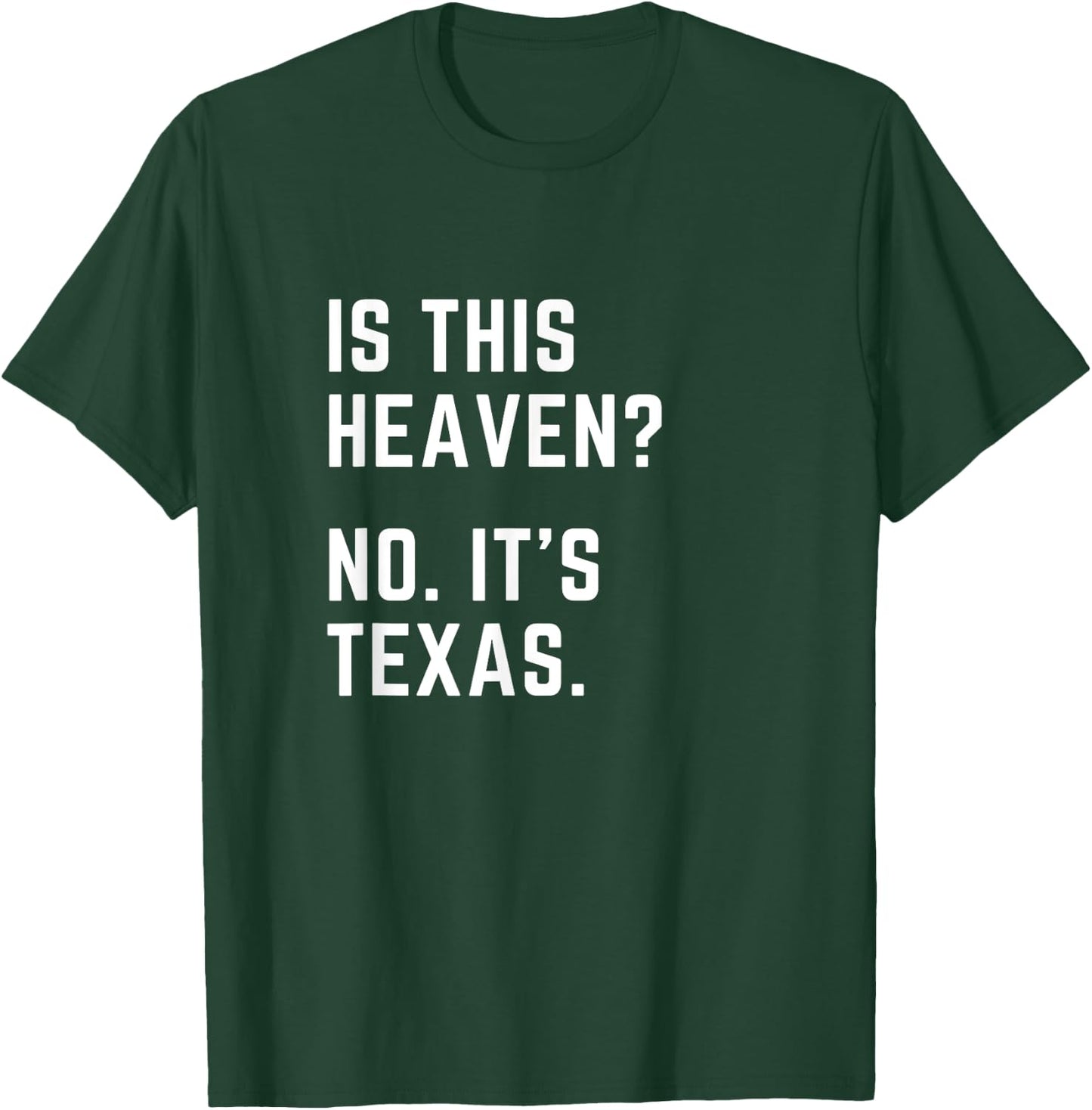 Is this Heaven? No. It's Texas. TX I love Texas T-Shirt - T-Shirt | Forest