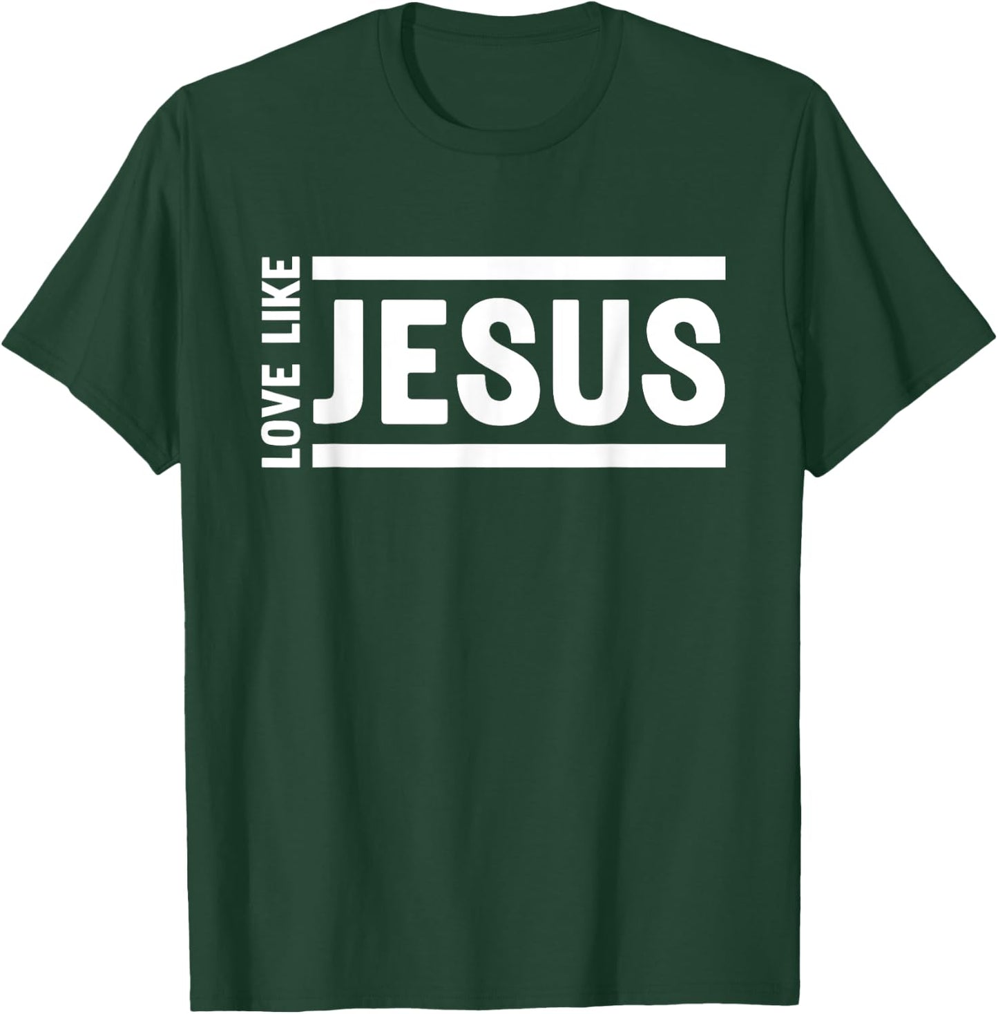 Love Like Jesus Christian Quote Worship Bible Verse T-Shirt - T-Shirt | Forest