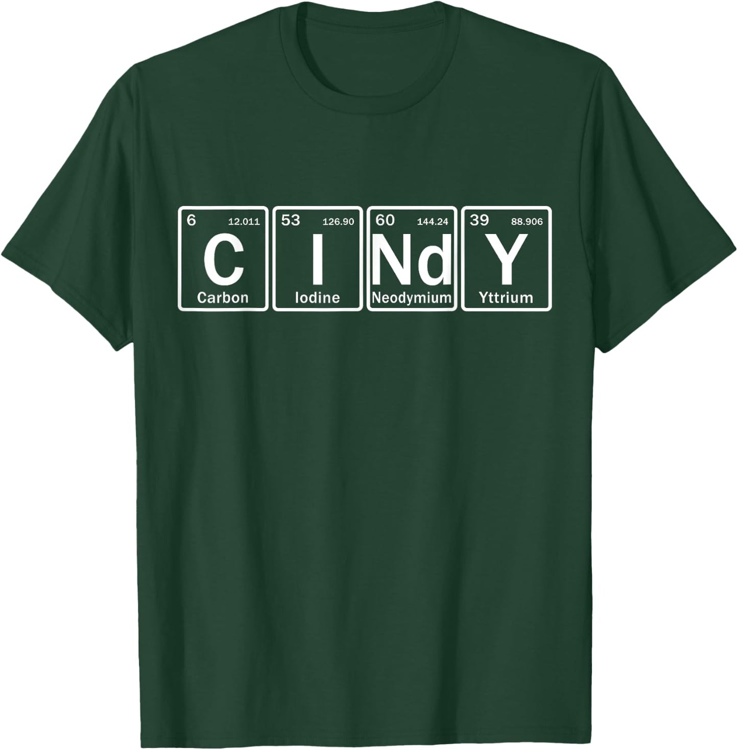 Cindy Name Personalized in Periodic Table Elements T-Shirt - T-Shirt | Forest